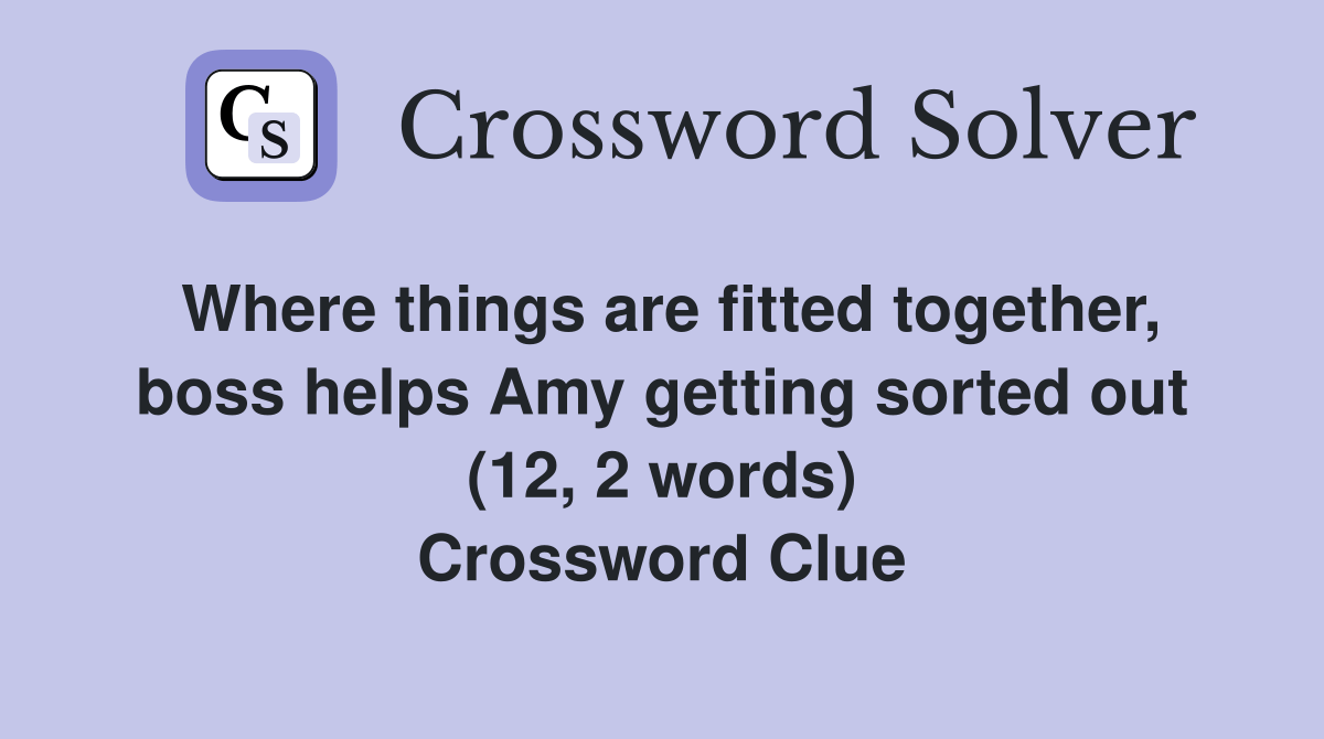 Where things are fitted together, boss helps Amy getting sorted out (12